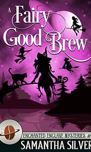 A Fairy Good Brew (Enchanted Enclave Mysteries Book 4)