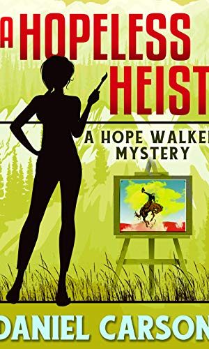 A Hopeless Heist (A Hope Walker Mystery Book 2)