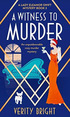 A Witness to Murder: An unputdownable cozy murder mystery (A Lady Eleanor Swift Mystery Book 3)