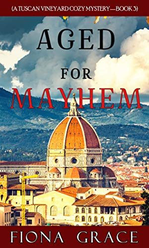 Aged for Mayhem (A Tuscan Vineyard Cozy Mystery?Book 3)