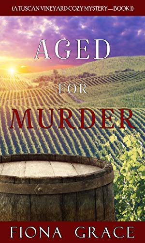 Aged for Murder (A Tuscan Vineyard Cozy Mystery?Book 1)