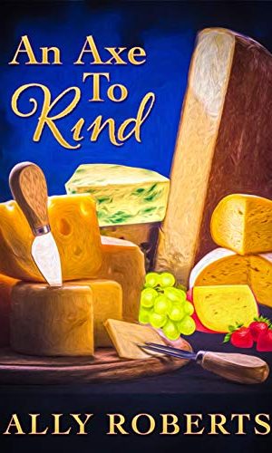 An Axe to Rind (The Cheese Shop Mysteries Book 1)
