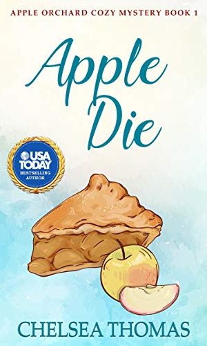 Apple Die (Apple Orchard Cozy Mystery Book 1)