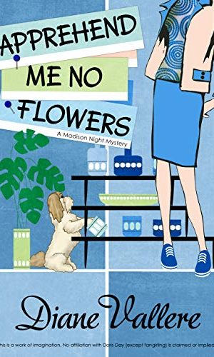 Apprehend Me No Flowers: A Madison Night Mystery
