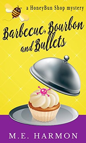 Barbecue, Bourbon and Bullets: A HoneyBun Shop Mystery (HoneyBun Shop Mysteries Book 2)