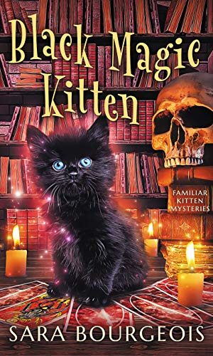 Black Magic Kitten (Familiar Kitten Mysteries Book 1)