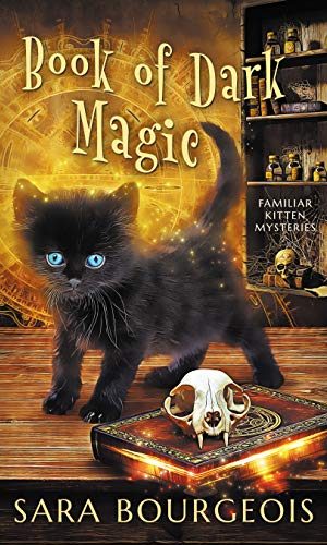 Book of Dark Magic (Familiar Kitten Mysteries Book 4)