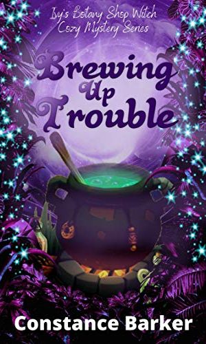 Brewing Up Trouble (Ivy’s Botany Shop Witch Cozy Mystery Series Book 1)