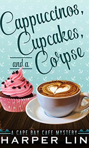 Cappuccinos, Cupcakes, and a Corpse (A Cape Bay Cafe Mystery Book 1)