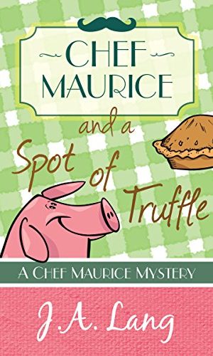 Chef Maurice and a Spot of Truffle (Chef Maurice Cotswold Mysteries Book 1)