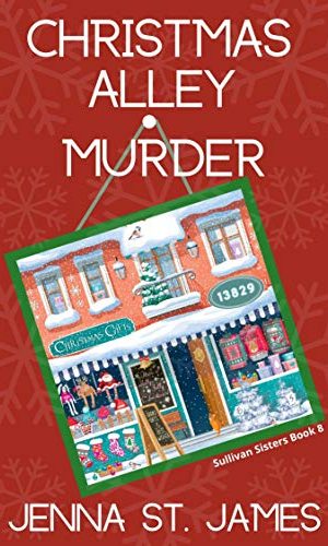 Christmas Alley Murder (A Sullivan Sisters Mystery Book 8)