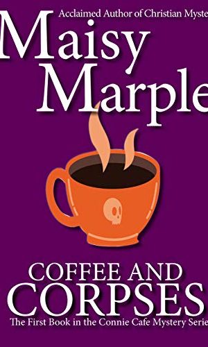 Coffee & Corpses: A Clean Christian Small Town Cozy Mystery with Coffee & Romance (Connie Cafe Mystery Series Book 1)
