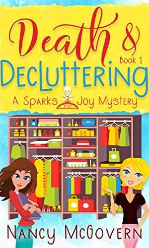 Death & Decluttering: A Good, Clean Cozy Mystery (Sparks & Joy Book 1)