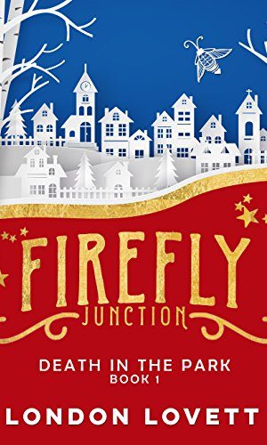 Death in the Park (Firefly Junction Cozy Mystery Book 1)