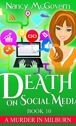 Death On Social Media: A Culinary Cozy Mystery With A Delicious Recipe (A Murder In Milburn Book 10)