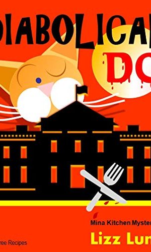 Diabolical DC: Humorous Cozy Mystery – Funny Adventures of Mina Kitchen – with Recipes (Mina Kitchen Cozy Mystery Series – Book 6) (Mina Kitchen Cozy Comedy Series)