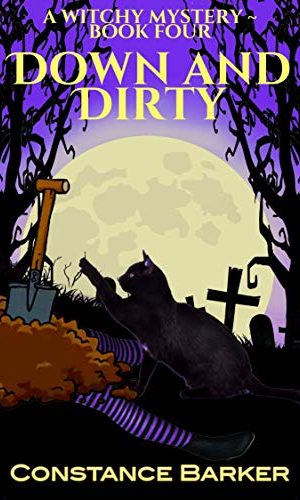 Down and Dirty (Witches Be Crazy Cozy Witch Mystery Series Book 4)