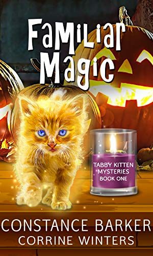 Familiar Magic (Tabby Kitten Mystery Series Book 1)