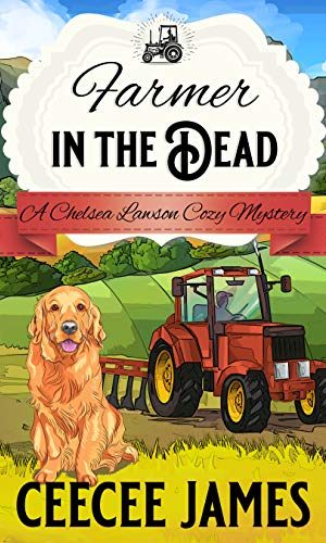 Farmer in the Dead: A Hog Wild Mystery (A Chelsea Lawson Cozy Mystery Book 2)