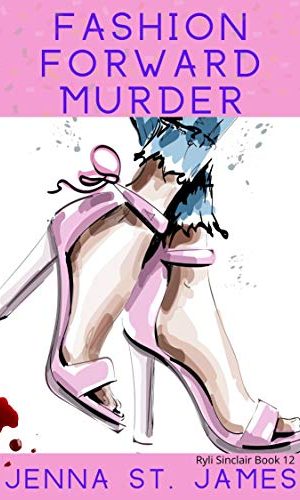 Fashion Forward Murder (A Ryli Sinclair Mystery Book 12)