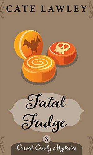 Fatal Fudge (Cursed Candy Mysteries Book 3)