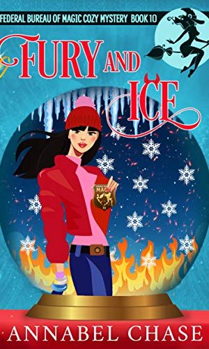 Fury and Ice (Federal Bureau of Magic Cozy Mystery Book 10)