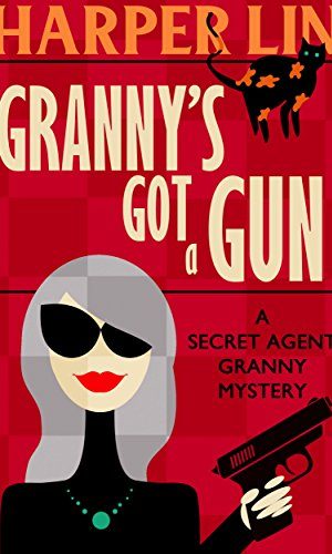 Granny’s Got a Gun (Secret Agent Granny Book 1)