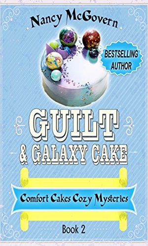 Guilt & Galaxy Cake: A Culinary Cozy Mystery (Comfort Cakes Cozy Mysteries Book 2)
