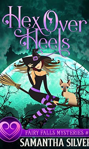 Hex Over Heels: A Witch Cozy Mystery (Fairy Falls Mystery Book 2)