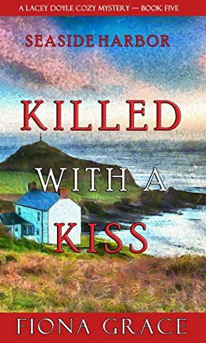 Killed With a Kiss (A Lacey Doyle Cozy Mystery?Book 5)