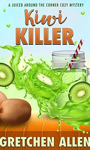 Kiwi Killer (A Juiced Around the Corner Cozy Mystery Book 3)
