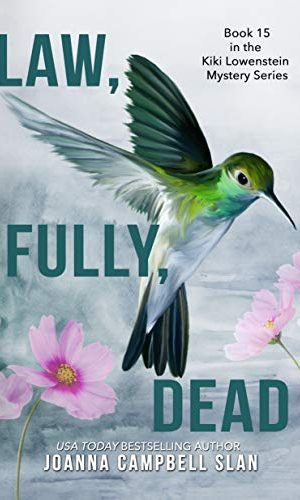 Law, Fully, Dead: A Cozy Mystery with Tons of Female Friendship, Family Drama, and Heart! (Kiki Lowenstein Mystery Series Book 15)