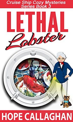 Lethal Lobster: A Cruise Ship Cozy Mystery (Cruise Ship Cozy Mysteries Book 3)