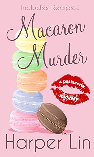 Macaron Murder (A Patisserie Mystery with Recipes Book 1)