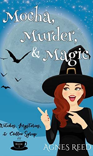 Mocha, Murder & Magic: A paranormal cozy mystery (Witches, Mysteries & Coffee Syrups Book 1)