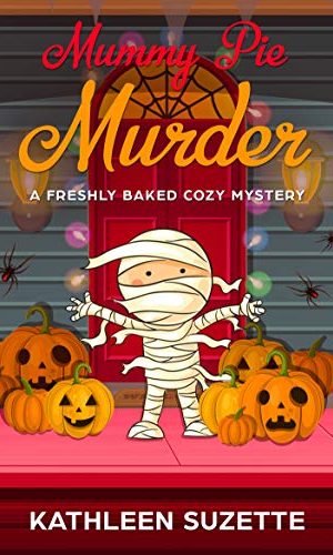 Mummy Pie Murder: A Freshly Baked Cozy Mystery, book 10