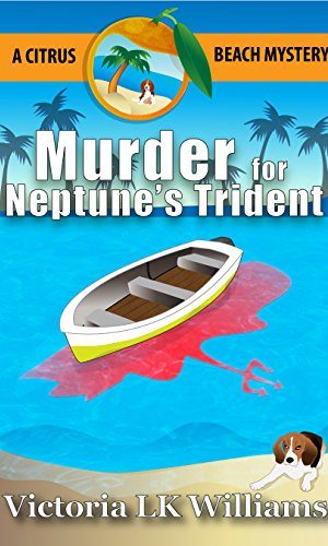 Murder For Neptune’s Trident…A Citrus Beach Mystery (Citrus Beach Mysteries Book 1)