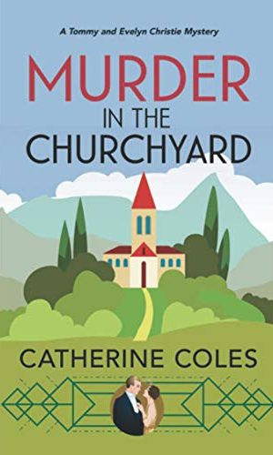Murder in the Churchyard: A 1920s cozy mystery (A Tommy & Evelyn Christie Mystery Book 3)