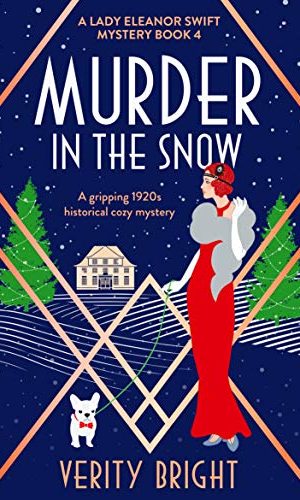 Murder in the Snow: A gripping 1920s historical cozy mystery (A Lady Eleanor Swift Mystery Book 4)
