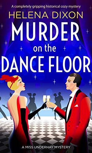 Murder on the Dance Floor: A completely gripping historical cozy mystery (A Miss Underhay Mystery)