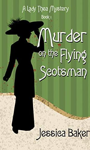 Murder on the Flying Scotsman (Lady Thea’s Mysteries Book 1)