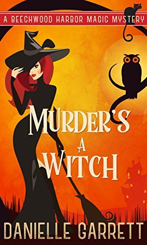 Murder’s a Witch: A Beechwood Harbor Magic Mystery (Beechwood Harbor Magic Mysteries Book 1)