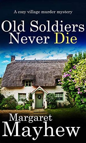 OLD SOLDIERS NEVER DIE a cozy murder mystery (Village Mysteries Book 1)