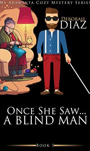 Once She Saw… A Blind Man (Ms Araminta Cozy Mystery Series Book 1)