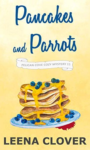 Pancakes and Parrots: A Cozy Murder Mystery (Pelican Cove Cozy Mystery Series Book 11)