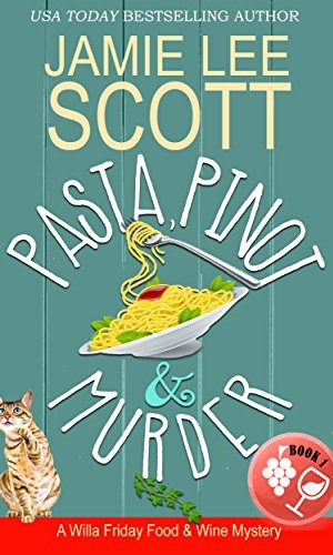 Pasta, Pinot & Murder: A Food & Wine Cozy Mystery (Willa Friday Food & Wine Mystery Book 1)