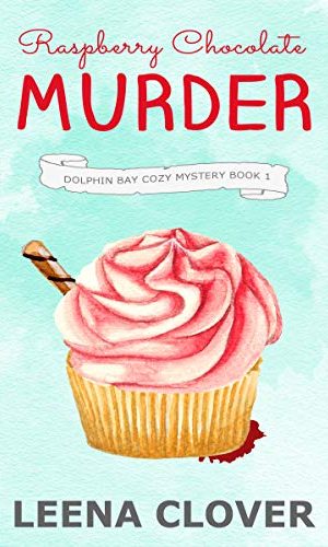 Raspberry Chocolate Murder: A Cozy Murder Mystery (Dolphin Bay Cozy Mystery Series Book 1)