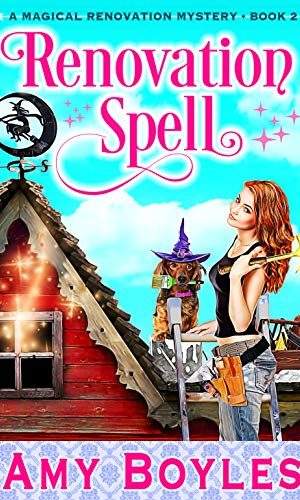 Renovation Spell (A Magical Renovation Mystery Book Book 2)