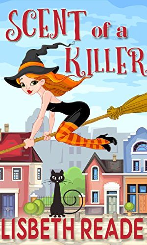 Scent of a Killer: An Ella Sweeting Aromatherapy Magic Cozy Mystery (Ella Sweeting: Witch Aromatherapist Cozies Book 1)