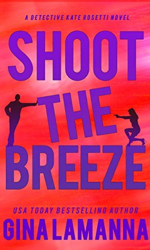 Shoot the Breeze (Detective Kate Rosetti Mystery Book 1)